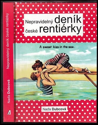 Nepravidelný deník české rentiérky (Naďa Dubcová, 2011)
