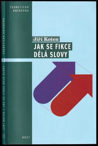 Jak se fikce dělá slovy : pragmatické aspekty vyprávění (Jiří Koten, 2013)