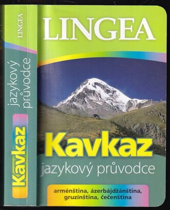Kavkaz : jazykový průvodce : [arménština, ázerbájdžánština, gruzínština, čečenština (, 2013)