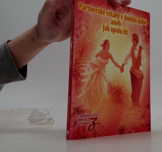 Partnerské vztahy v dnešní době aneb jak spolu žít