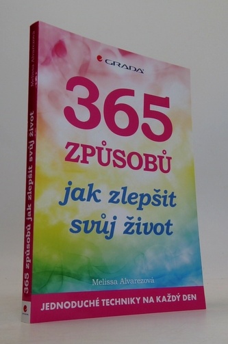 365 způsobů jak zlepšit svůj život - Jednoduché techniky na každý den