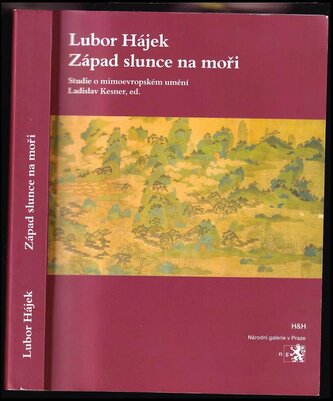 Západ slunce na moři : studie o mimoevropském umění (Lubor Hájek, 2009)