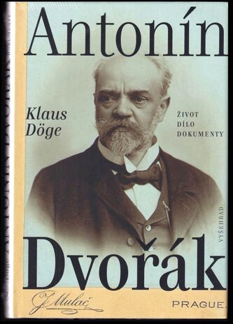 Antonín Dvořák : život, dílo, dokumenty (Klaus Döge, 2013)