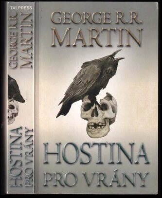 Píseň ledu a ohně : Hostina pro vrány - Kniha čtvrtá (George R. R Martin, 2012)