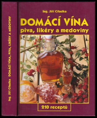 Domácí vína : piva, likéry a medoviny (Jiří Cibulka, 2003)