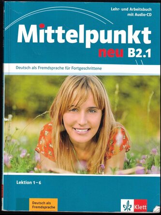 Mittelpunkt B2, B2.1. Lehr- und Arbeitsbuch + CD : Lektionen 1-6 mit Audio-CD zum Arbeitsbuch (Ilse Sander, 2016)