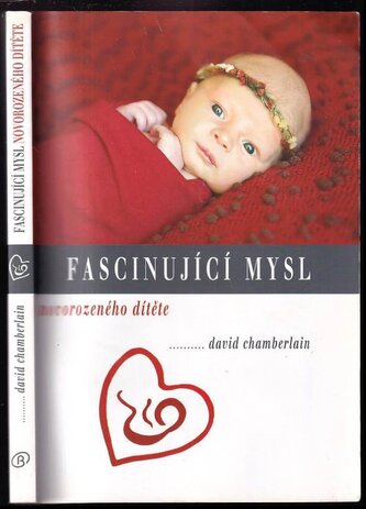 Fascinující mysl novorozeného dítěte (David B Chamberlain, 2013)