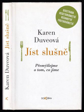 Jíst slušně : přemýšlejme o tom, co jíme (Karen Duve, 2013)