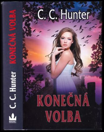 Konečná volba : pátá kniha z cyklu Údolí stínů (C. C Hunter, 2013)