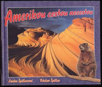 Amerikou cestou necestou : Severní Amerika (Lenka Špillarová, 2007)