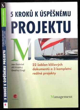 5 kroků k úspěšnému projektu : 22 šablon klíčových dokumentů a 3 kompletní reálné projekty (Jan Doležal, 2013)
