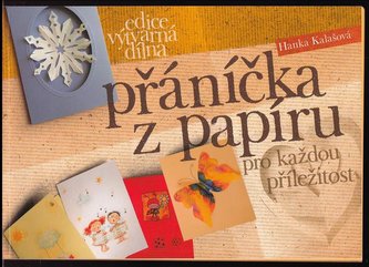 Přáníčka z papíru : pro každou příležitost (Hanka Kalašová, 2011)