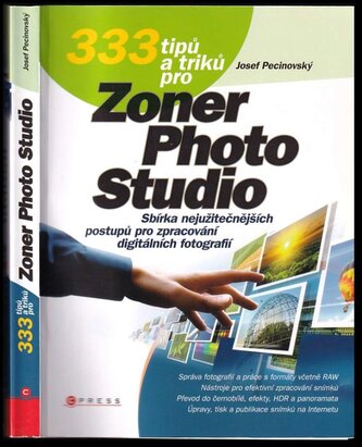 333 tipů a triků pro Zoner Photo Studio : [sbírka nejužitečnějších postupů pro zpracování digitálních fotografií] (Josef Pecinov
