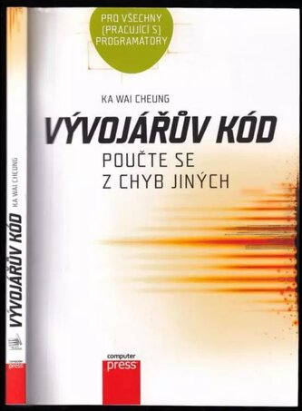 Vývojářův kód : [poučte se z chyb jiných : pro všechny (pracující s) programátory] (Ka Wai Cheung, 2013)