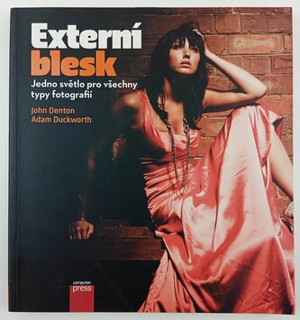 Externí blesk : jedno světlo pro všechny typy fotografií (John Denton, 2012)