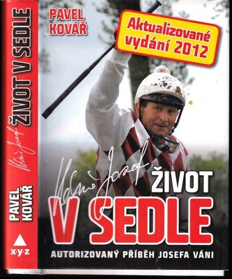 Život v sedle : autorizovaný příběh Josefa Váni (Pavel Kovář, 2012)