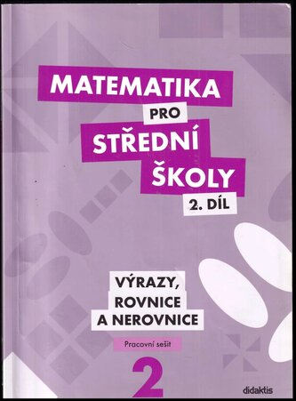 Matematika pro střední školy, Výrazy, rovnice a nerovnice - pracovní sešit - 2. díl (Václav Zemek, 2013)