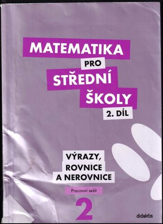 Matematika pro střední školy, Výrazy, rovnice a nerovnice - pracovní sešit - 2. díl (Václav Zemek, 2013)