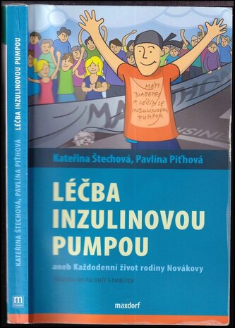 Léčba inzulinovou pumpou, aneb, Každodenní život rodiny Novákovy : příručka pro pacienty s diabetem (Kateřina Štechová, 2013)