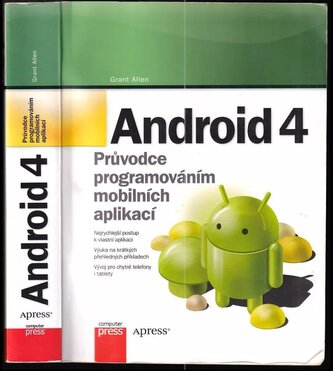 Android 4 : průvodce programováním mobilních aplikací (Grant Allen, 2013)