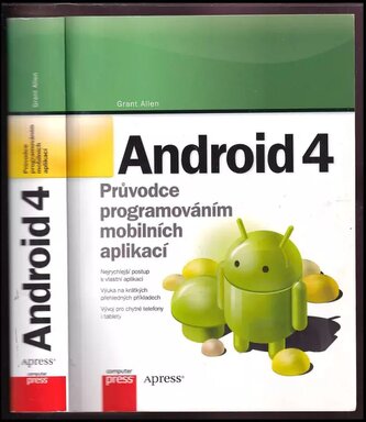 Android 4 : průvodce programováním mobilních aplikací (Grant Allen, 2013)