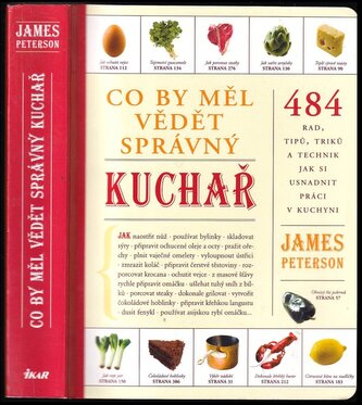 Co by měl vědět správný kuchař : [484 rad, tipů, triků a technik jak si usnadnit práci v kuchyni] (James Peterson, 2013)