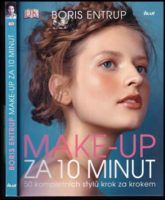 Make-up za 10 minut : 50 kompletních stylů krok za krokem (Boris Entrup, 2013)