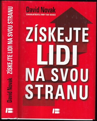 Získejte lidi na svou stranu : jak s pomocí druhých dosáhnout velkých cílů (David Novak, 2013)