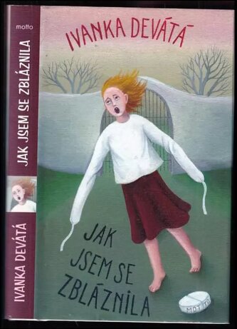Jak jsem se zbláznila (Ivanka Devátá, 2013)