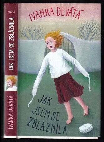 Jak jsem se zbláznila (Ivanka Devátá, 2013)