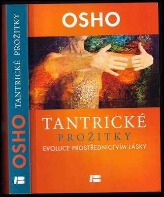 Tantrické prožitky : evoluce prostřednictvím lásky : o Sarahově písni pro krále (Osho, 2013)