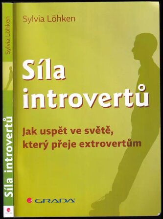 Síla introvertů : jak uspět ve světě, který přeje extrovertům (Sylvia Löhken, 2013)