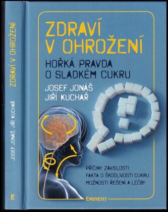 Zdraví v ohrožení : hořká pravda o sladkém cukru (Josef Jonas, 2013)