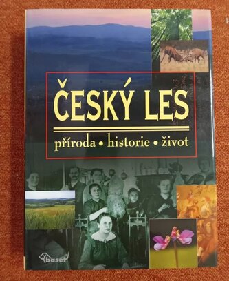 Český les : příroda - historie - život (, 2005)
