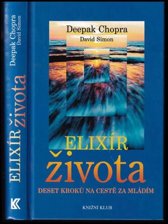 Elixír života : deset kroků na cestě za mládím (Deepak Chopra, 2002)