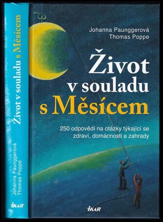 Život v souladu s Měsícem : 250 odpovědí na otázky týkající se zdraví, domácnosti a zahrady (Johanna Paungger, 2011)