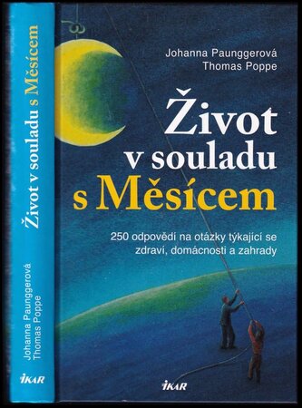 Život v souladu s Měsícem : 250 odpovědí na otázky týkající se zdraví, domácnosti a zahrady (Johanna Paungger, 2011)