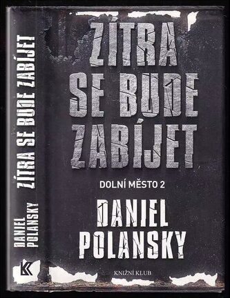 Dolní město : Zítra se bude zabíjet - 2 (Daniel Polansky, 2013)