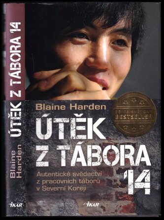 Útěk z Tábora 14 : autentické svědectví z pracovních táborů v Severní Koreji (Blaine Harden, 2013) Útěk z Tábora 14 : autentické svědectví z pracovních táborů v Severní Koreji (Blaine Harden, 2013)