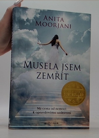 Musela jsem zemřít. Má cesta od nemoci k opravdovému uzdravení