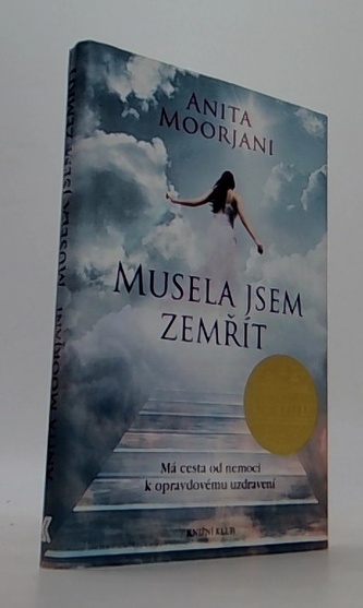 Musela jsem zemřít. Má cesta od nemoci k opravdovému uzdravení