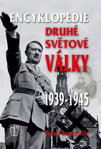 Encyklopedie druhé světové války : 1939-1945 (Donald Sommerville, 2013)