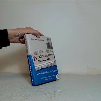 Zničte to, nebo to znicí vás