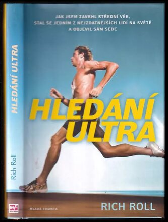 Hledání ultra : jak jsem zavrhl střední věk, stal se jedním z nejzdatnějších lidí na světě a objevil sám sebe (Rich Roll, 2013)