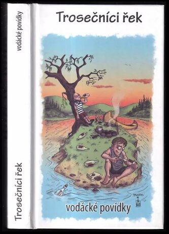 Trosečníci řek : vodácké povídky (, 2013)