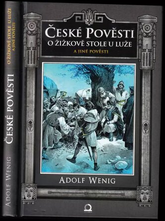 České pověsti : o Žižkově stole u Luže a jiné pověsti (Adolf Wenig, 2013)