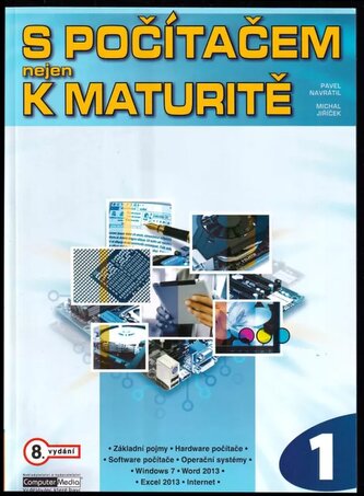 S počítačem nejen k maturitě : 1. díl (Pavel Navrátil, 2013)