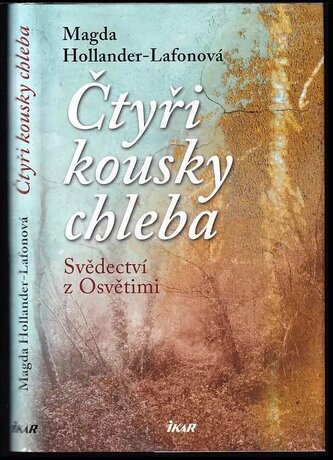 Čtyři kousky chleba : svědectví z Osvětimi (Magda Hollander-Lafon, 2013)
