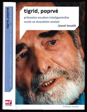 Tigrid, poprvé : průvodce osudem inteligentního muže ve dvacátém století (Pavel Kosatík, 2013)