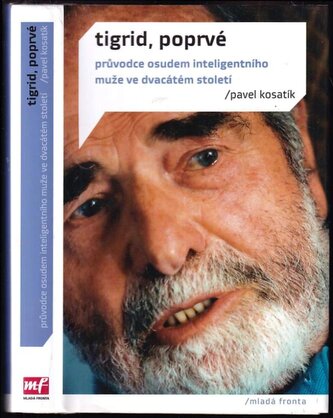 Tigrid, poprvé : průvodce osudem inteligentního muže ve dvacátém století (Pavel Kosatík, 2013)
